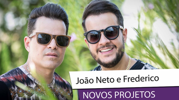 João Neto e Frederico - Divulgação