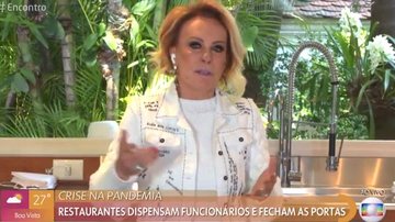 Ana Maria Braga se solidariza com donos de restaurantes: ''Tenha esperança'' - Reprodução/TV Globo