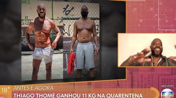 Thiago Thomé fala sobre os 11 kg que ganhou na quarentena: ''Gula foi uma fuga'' - Reprodução/TV Globo