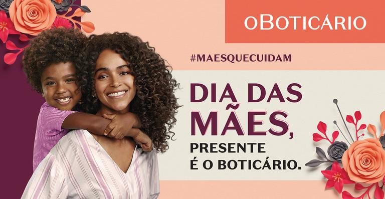 Boticário exalta o amor e a garra das mães do Brasil - Divulgação